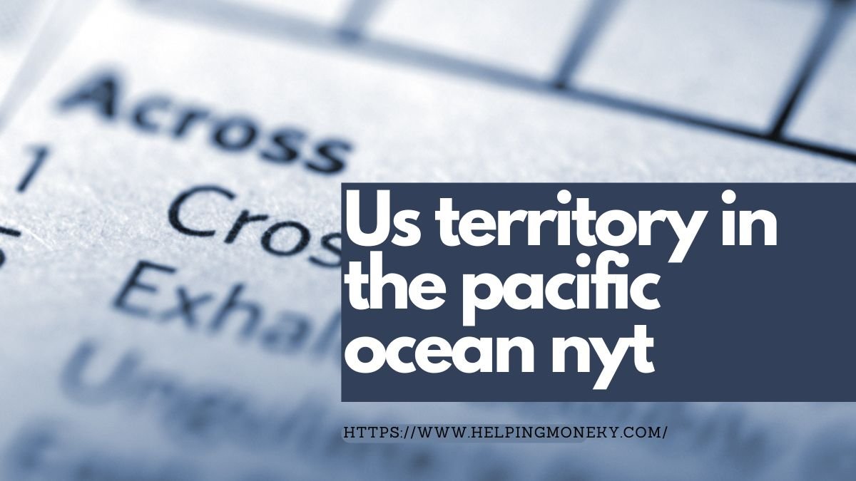 Us territory in the pacific ocean nyt